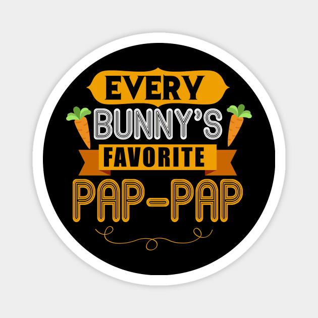 MENS EVERY BUNNYS FAVORITE PAP-PAP SHIRT CUTE EASTER GIFT Magnet by toolypastoo